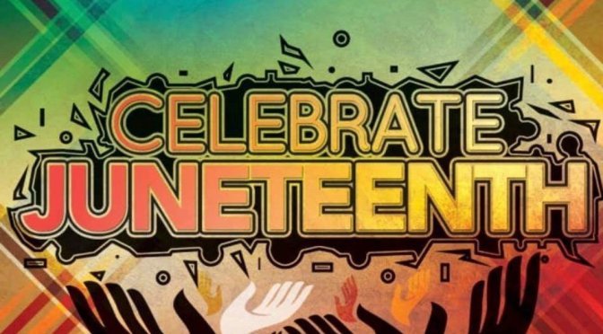 A Cultural Celebration Of Deferred Independence….  Juneteenth